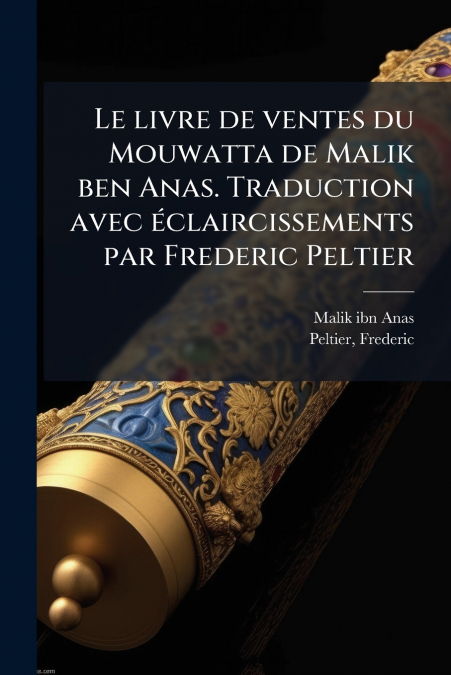 LE LIVRE DE VENTES DU MOUWATTA DE MALIK BEN ANAS. TRADUCTION