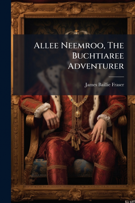 ALLEE NEEMROO, THE BUCHTIAREE ADVENTURER