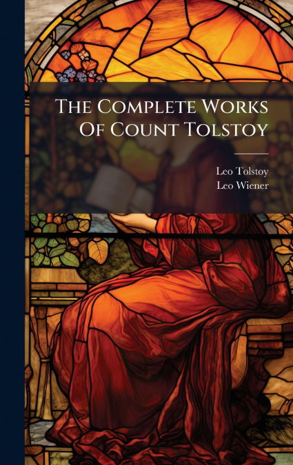THE COMPLETE WORKS OF COUNT TOLSTOY