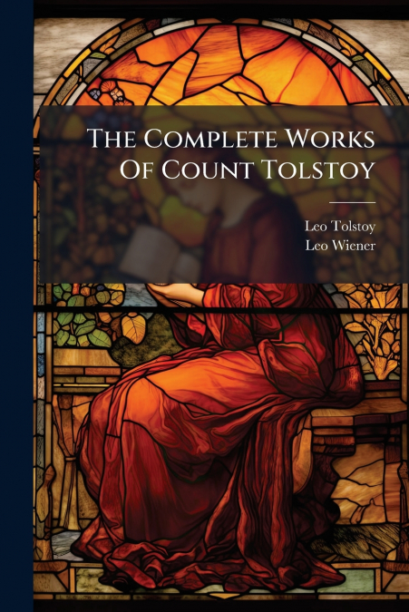 THE COMPLETE WORKS OF COUNT TOLSTOY