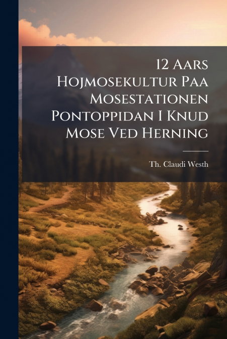 12 AARS HOJMOSEKULTUR PAA MOSESTATIONEN PONTOPPIDAN I KNUD M