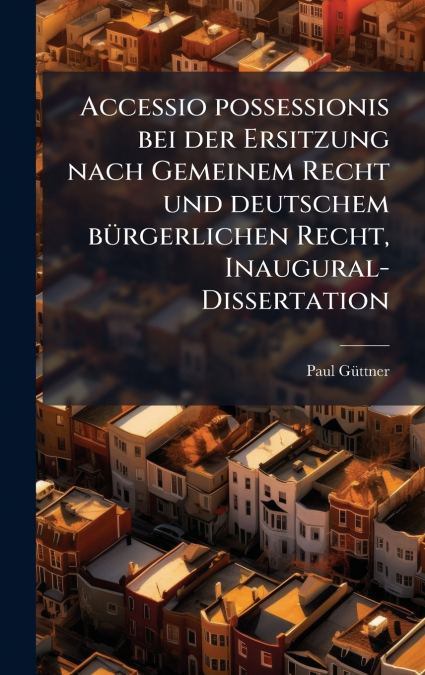 ACCESSIO POSSESSIONIS BEI DER ERSITZUNG NACH GEMEINEM RECHT