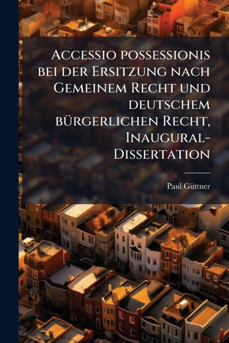 ACCESSIO POSSESSIONIS BEI DER ERSITZUNG NACH GEMEINEM RECHT