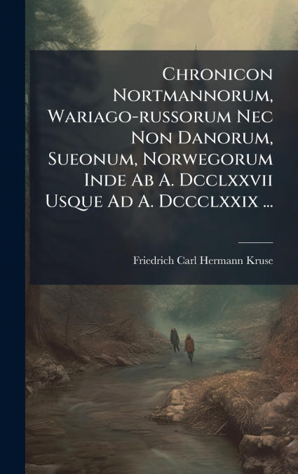 CHRONICON NORTMANNORUM, WARIAGO-RUSSORUM NEC NON DANORUM, SU