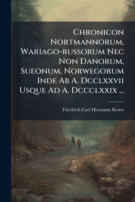 CHRONICON NORTMANNORUM, WARIAGO-RUSSORUM NEC NON DANORUM, SU