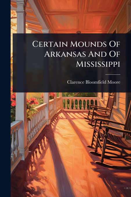 CERTAIN MOUNDS OF ARKANSAS AND OF MISSISSIPPI
