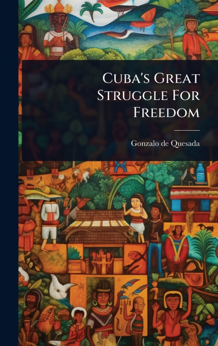 CUBA?S GREAT STRUGGLE FOR FREEDOM