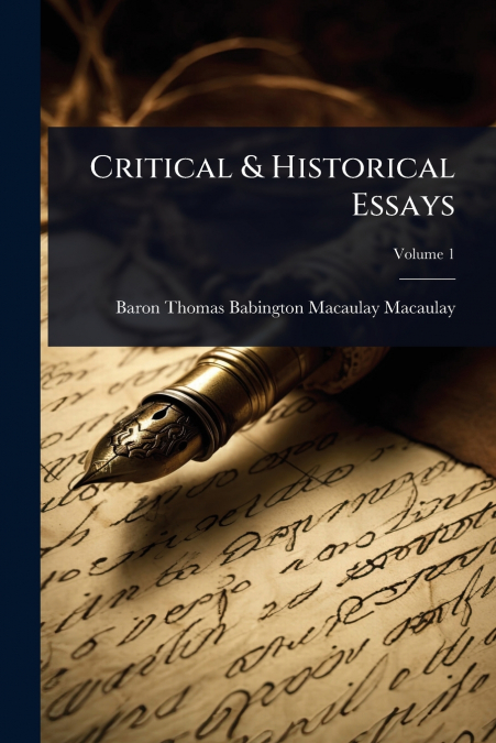 CRITICAL & HISTORICAL ESSAYS