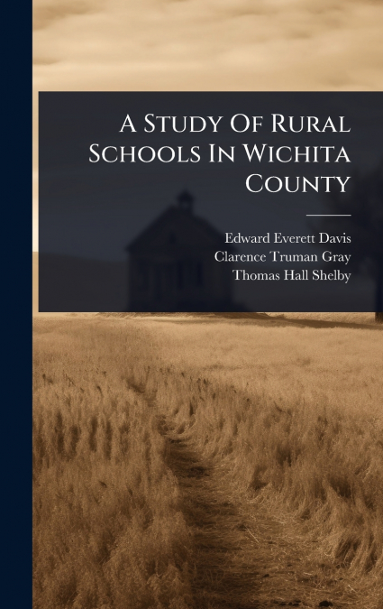 A STUDY OF RURAL SCHOOLS IN WICHITA COUNTY