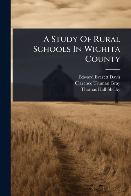 A STUDY OF RURAL SCHOOLS IN WICHITA COUNTY