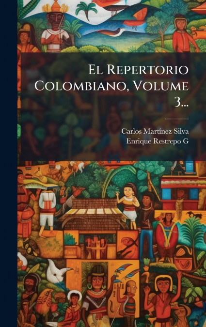 EL REPERTORIO COLOMBIANO, VOLUME 3...