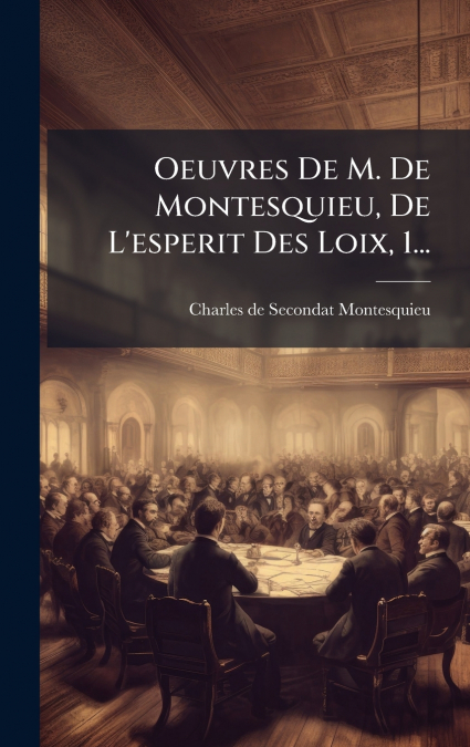 OEUVRES DE M. DE MONTESQUIEU, DE L?ESPERIT DES LOIX, 1...