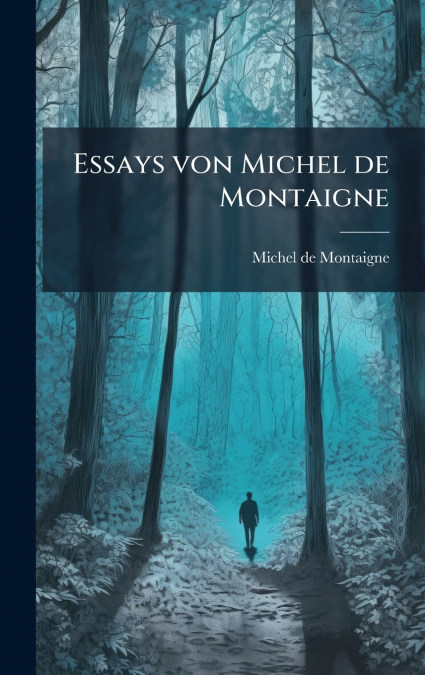 ESSAYS VON MICHEL DE MONTAIGNE