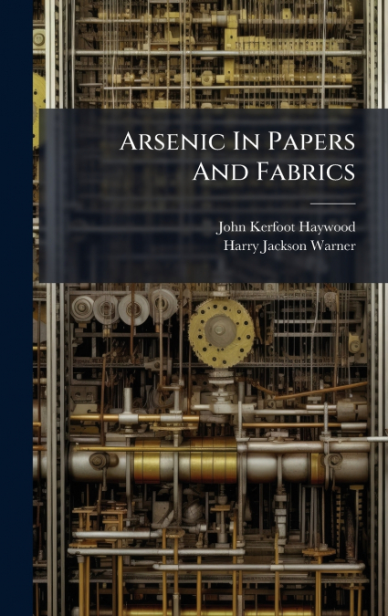ARSENIC IN PAPERS AND FABRICS