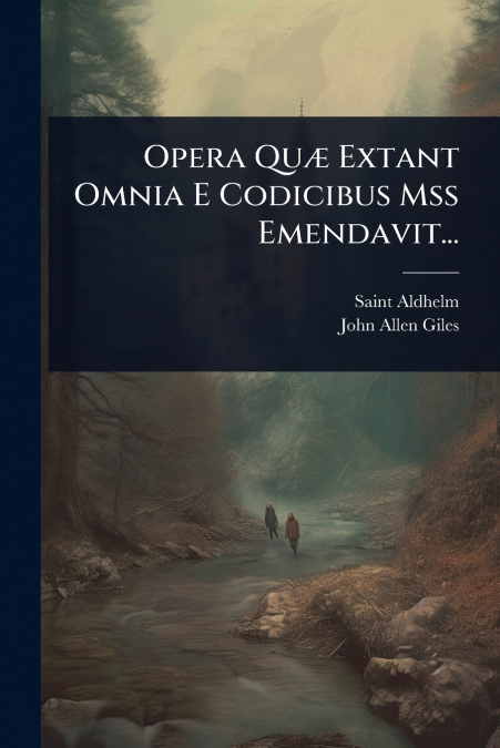 OPERA QUê EXTANT OMNIA E CODICIBUS MSS EMENDAVIT...