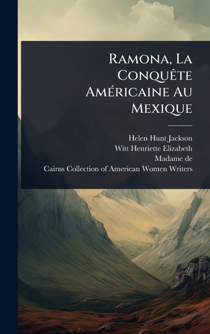 RAMONA, LA CONQUêTE AMERICAINE AU MEXIQUE