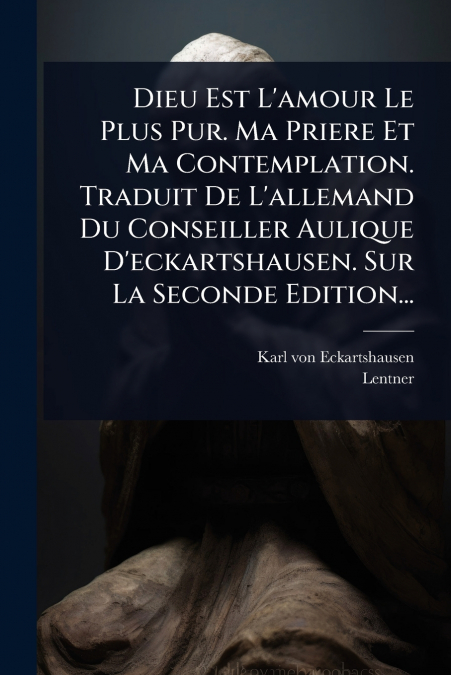 DIEU EST L?AMOUR LE PLUS PUR. MA PRIERE ET MA CONTEMPLATION.