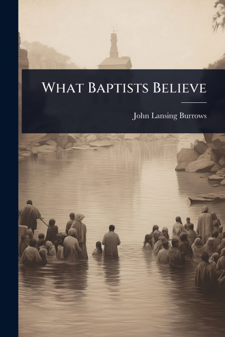 WHAT BAPTISTS BELIEVE