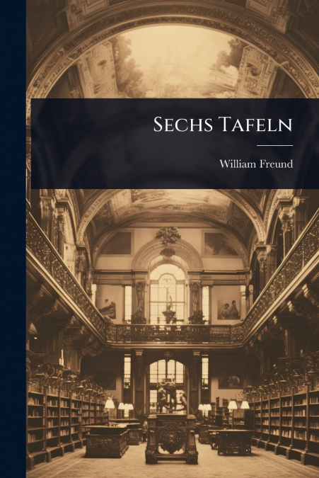 SECHS TAFELN