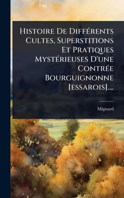 HISTOIRE DE DIFFERENTS CULTES, SUPERSTITIONS ET PRATIQUES MY