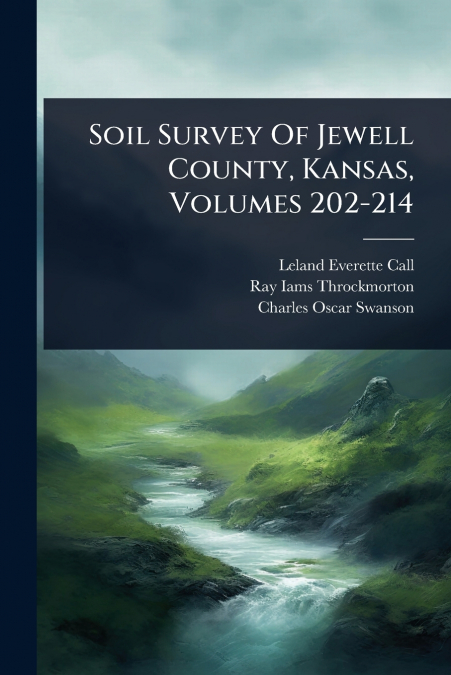 SOIL SURVEY OF JEWELL COUNTY, KANSAS, VOLUMES 202-214