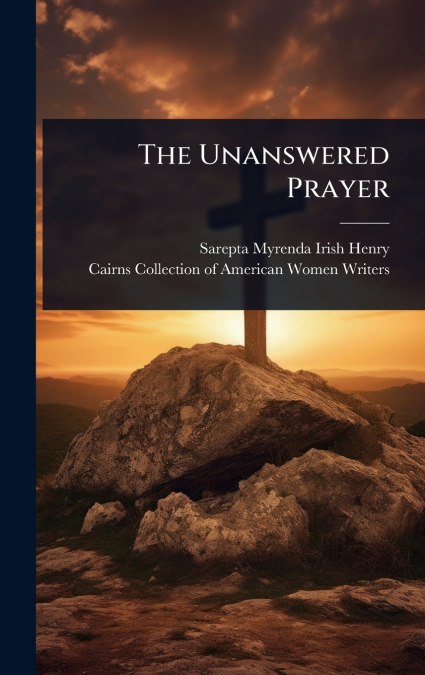 THE UNANSWERED PRAYER
