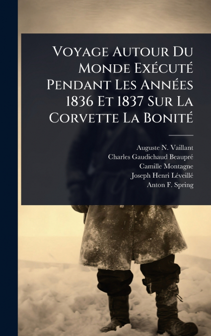 VOYAGE AUTOUR DU MONDE EXECUTE PENDANT LES ANNEES 1836 ET 18