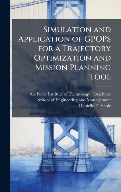 SIMULATION AND APPLICATION OF GPOPS FOR A TRAJECTORY OPTIMIZ