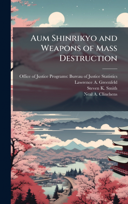 AUM SHINRIKYO AND WEAPONS OF MASS DESTRUCTION