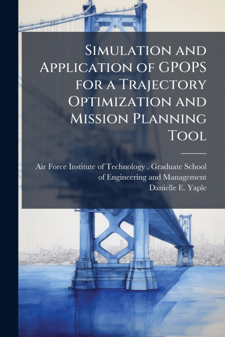 SIMULATION AND APPLICATION OF GPOPS FOR A TRAJECTORY OPTIMIZ