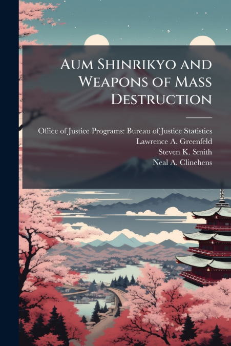 AUM SHINRIKYO AND WEAPONS OF MASS DESTRUCTION