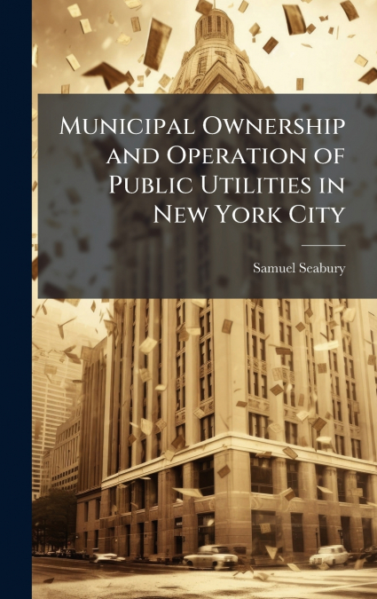 MUNICIPAL OWNERSHIP AND OPERATION OF PUBLIC UTILITIES IN NEW