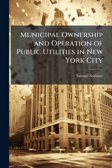 MUNICIPAL OWNERSHIP AND OPERATION OF PUBLIC UTILITIES IN NEW
