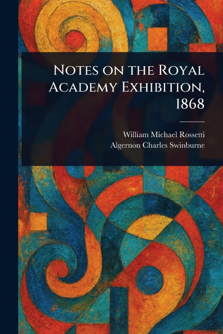 NOTES ON THE ROYAL ACADEMY EXHIBITION, 1868