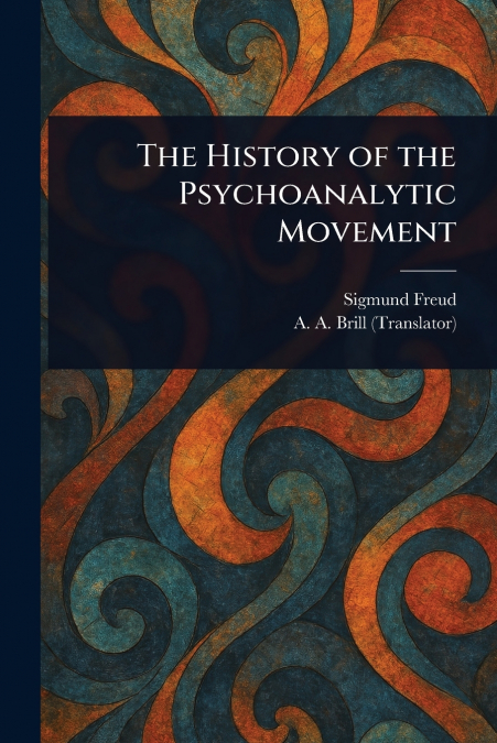 THE HISTORY OF THE PSYCHOANALYTIC MOVEMENT