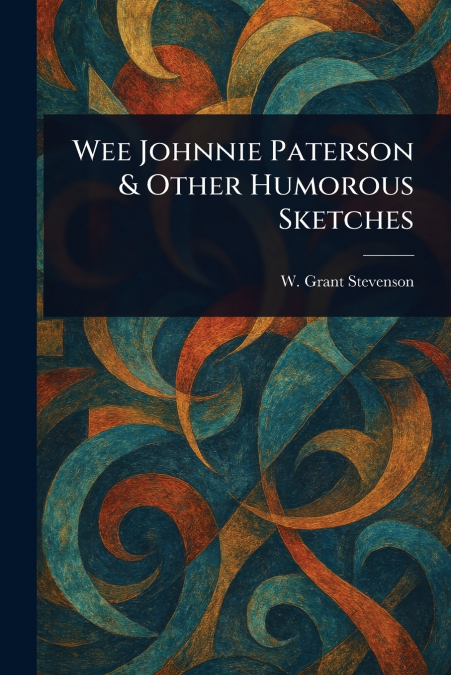 WEE JOHNNIE PATERSON & OTHER HUMOROUS SKETCHES