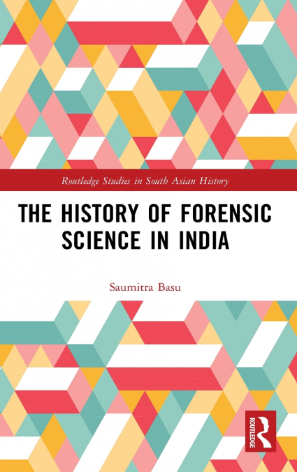 THE HISTORY OF FORENSIC SCIENCE IN INDIA