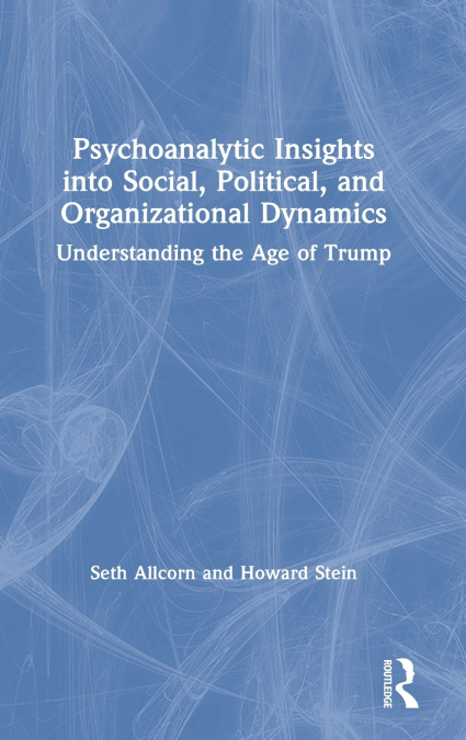 PSYCHOANALYTIC INSIGHTS INTO SOCIAL, POLITICAL, AND ORGANIZA