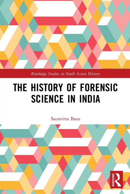 THE HISTORY OF FORENSIC SCIENCE IN INDIA