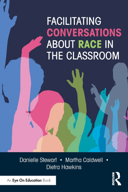 FACILITATING CONVERSATIONS ABOUT RACE IN THE CLASSROOM