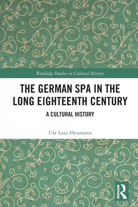 THE GERMAN SPA IN THE LONG EIGHTEENTH CENTURY