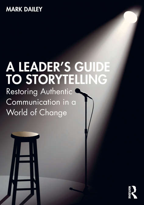 A LEADER?S GUIDE TO STORYTELLING