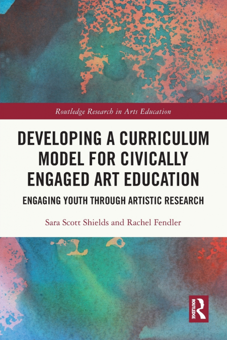 DEVELOPING A CURRICULUM MODEL FOR CIVICALLY ENGAGED ART EDUC