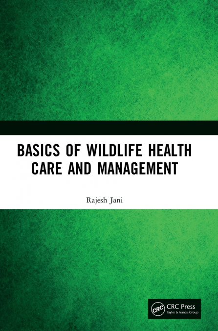 BASICS OF WILDLIFE HEALTH CARE AND MANAGEMENT