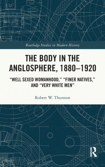 THE BODY IN THE ANGLOSPHERE, 1880-1920