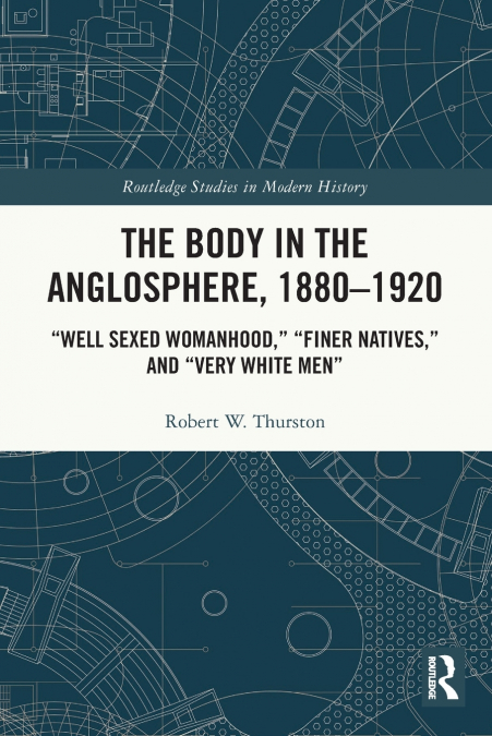 THE BODY IN THE ANGLOSPHERE, 1880-1920