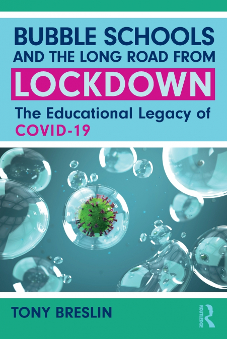BUBBLE SCHOOLS AND THE LONG ROAD FROM LOCKDOWN