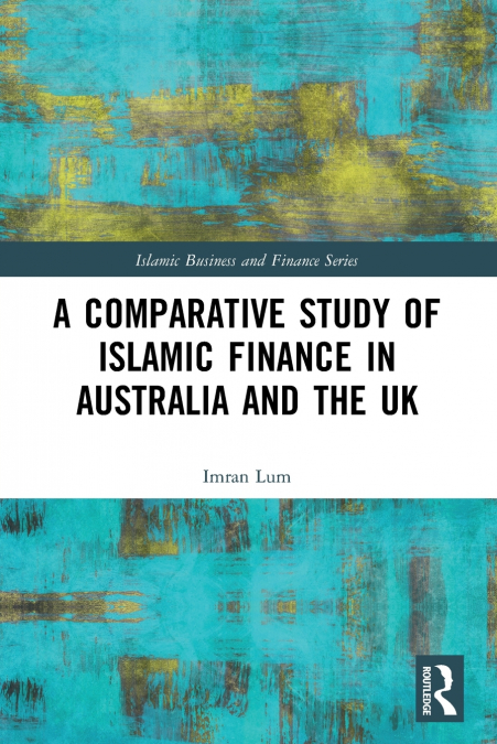 A COMPARATIVE STUDY OF ISLAMIC FINANCE IN AUSTRALIA AND THE