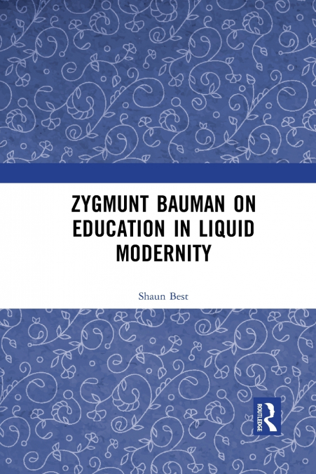 ZYGMUNT BAUMAN ON EDUCATION IN LIQUID MODERNITY