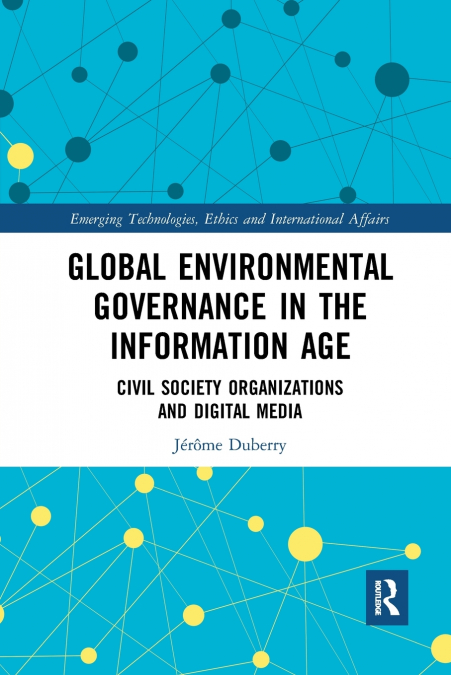 GLOBAL ENVIRONMENTAL GOVERNANCE IN THE INFORMATION AGE